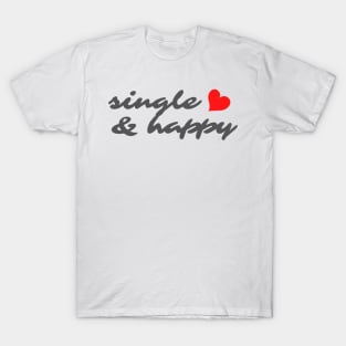 SINGLE AND HAPPY T-Shirt